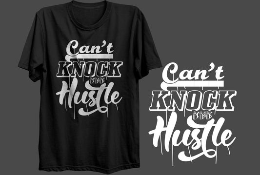 Can't Knock The Hustle- DTF Transfer, DTF Print, Heat Transfer, Direct To Film