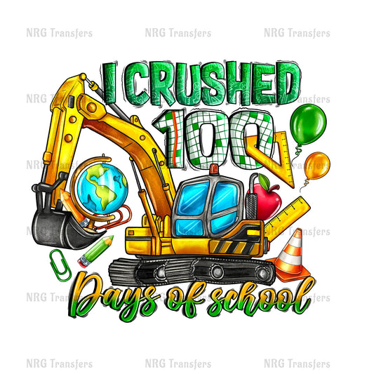 The image is a colorful illustration featuring a yellow excavator, a globe, balloons, and a book, with the text "I CRushed 100 Days of school" prominently displayed.