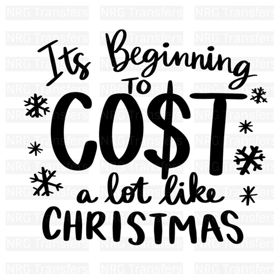 Cost A Lot Like Christmas- DTF TRANSFER