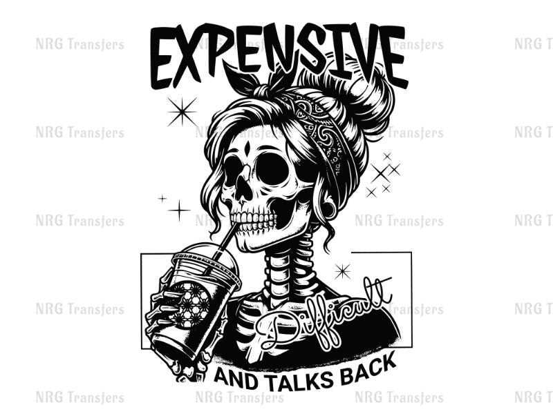 a skeleton drinking a drink with the words expensive and talks back