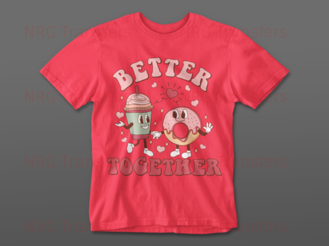 Better Together - DTF Print, Heat Transfer, Valentines Day, DTF Transfer