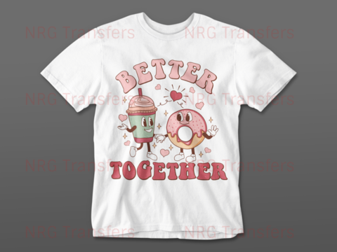 Better Together - DTF Print, Heat Transfer, Valentines Day, DTF Transfer