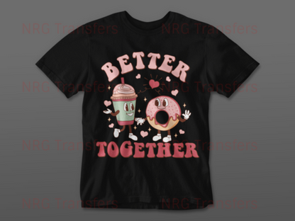 Better Together - DTF Print, Heat Transfer, Valentines Day, DTF Transfer