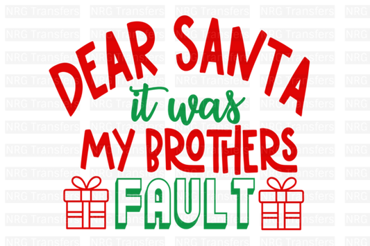 Dear Santa My Brother Fault- DTF TRANSFER