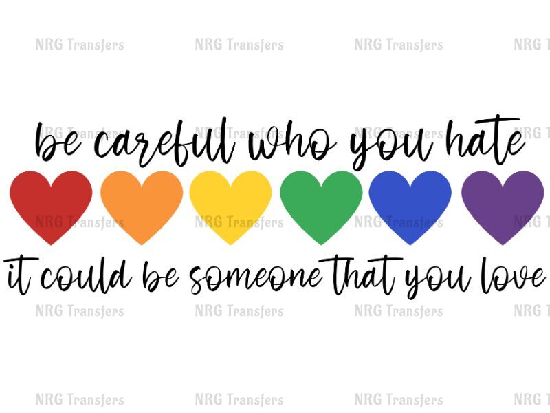 a rainbow colored heart with the words be careful who you hate could be someone that