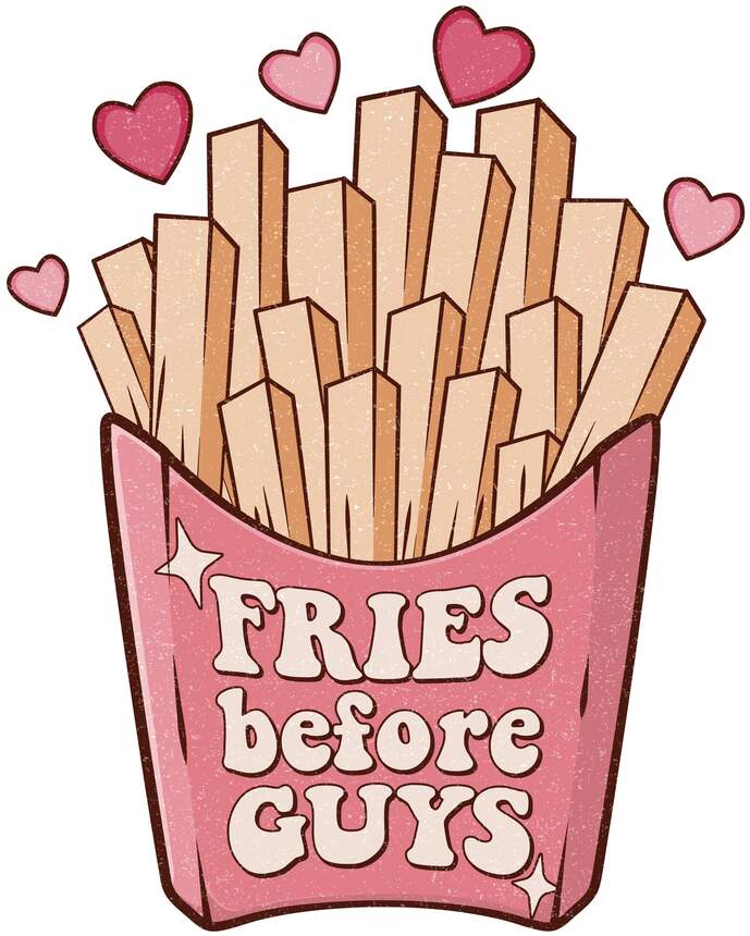 Fries Before Guys - Valentines Day DTF Transfer, DTF Print, Heat Transfer