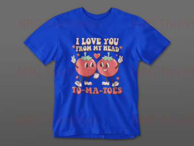 I Love You, From My Head To-Ma-Toes - Valentines Day DTF Transfer, DTF Print, Heat Transfer