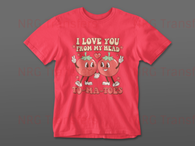 I Love You, From My Head To-Ma-Toes - Valentines Day DTF Transfer, DTF Print, Heat Transfer