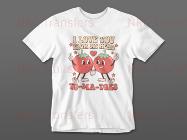 I Love You, From My Head To-Ma-Toes - Valentines Day DTF Transfer, DTF Print, Heat Transfer