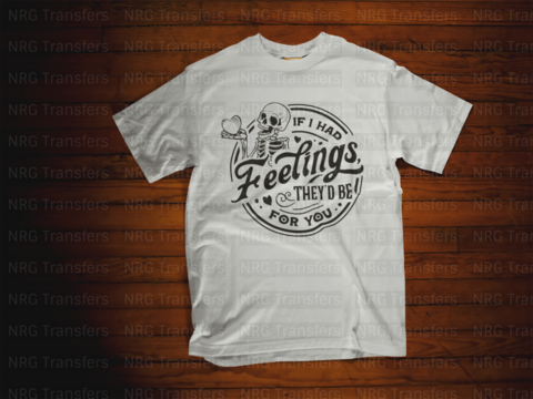 If I Had Feelings - DTF Print, Heat Transfer, Valentines Day, DTF Transfer