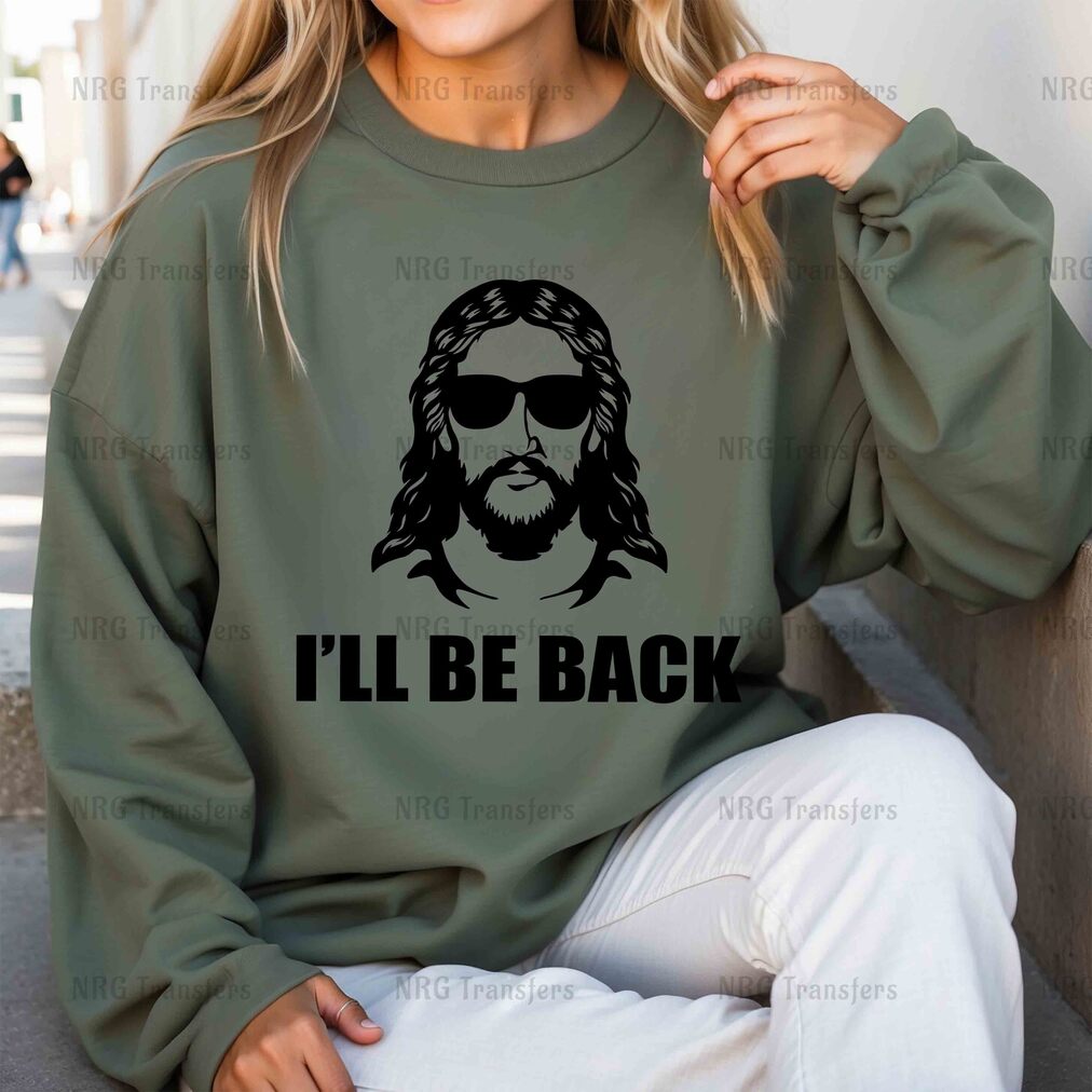 a woman wearing a sweatshirt that says i'll be back