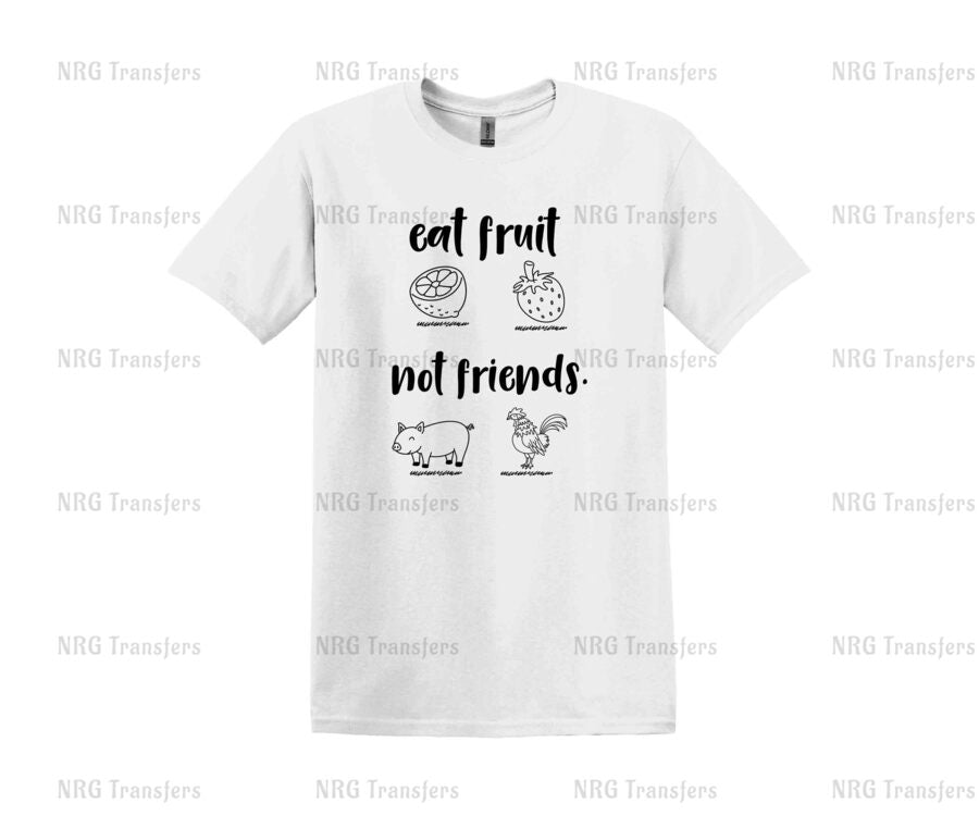 a white t - shirt that says eat fruit not friends