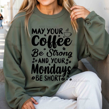 a woman wearing a sweatshirt that says may your coffee be strong and your mondays